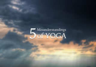 知らないと損？晴らしておきたいヨガの5つの誤解